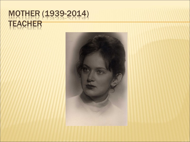 Mother (1939-2014) teacher